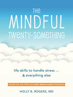 Book cover for The Mindful Twenty-Something: Life Skills to Handle Stress...and Everything Else