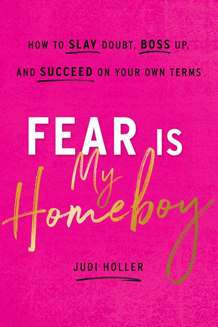 Book cover for Fear Is My Homeboy: How to Slay Doubt, Boss Up, and Succeed on Your Own Terms