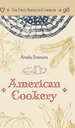 Book cover for The First American Cookbook: A Facsimile of "American Cookery," 1796