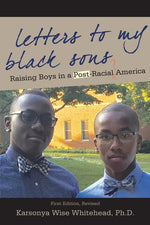 Book cover for Letters to My Black Sons: Raising Boys in a Post-Racial America