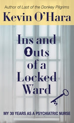 Book cover for Ins and Outs of a Locked Ward: My 30 Years as a Psychiatric Nurse