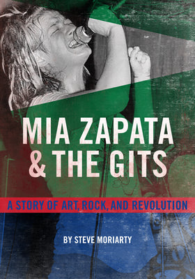 Book cover for MIA Zapata and the Gits: A True Story of Art, Rock, and Revolution