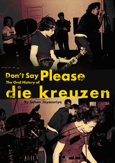 Book cover for Don't Say Please -- The Oral History of Die Kreuzen
