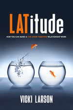 Book cover for Latitude: How You Can Make a Live Apart Together Relationship Work