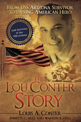 Book cover for The Lou Conter Story: From USS Arizona Survivor to Unsung American Hero