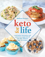 Book cover for Keto for Life: Look Better, Feel Better, and Watch the Weight Fall Off with 160+ Delicious High -Fat Recipes