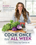 Book cover for Cook Once, Eat All Week: 26 Weeks of Gluten-Free, Affordable Meal Prep to Preserve Your Time & Sanity