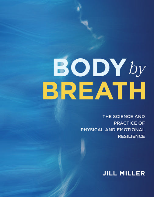 Book cover for Body by Breath: The Science and Practice of Physical and Emotional Resilience