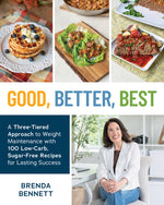 Book cover for Good, Better, Best: A Three-Tiered Approach to Weight Maintenance with 100 Low-Carb, Sugar-Free Recipes for Lasting Success