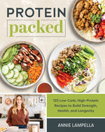 Book cover for Protein Packed: 100 Low-Carb, High-Protein Recipes to Build Strength, Health, and Longevity