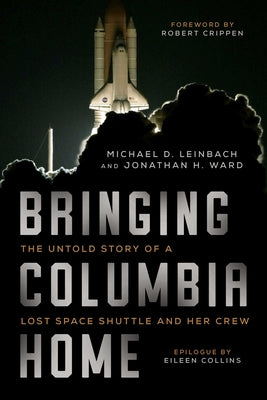 Book cover for Bringing Columbia Home: The Untold Story of a Lost Space Shuttle and Her Crew