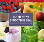 Book cover for The Healthy Smoothie Bible: Lose Weight, Detoxify, Fight Disease, and Live Long