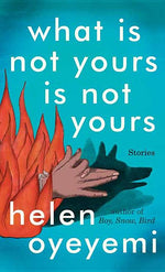 Book cover for What Is Not Yours Is Not Yours