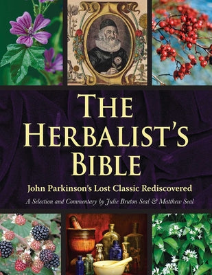 Book cover for The Herbalist's Bible: John Parkinson's Lost Classic Rediscovered