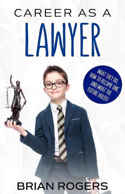 Book cover for Career As a Lawyer: What They Do, How to Become One, and What the Future Holds!