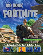 Book cover for The Big Book of Fortnite: The Deluxe Unofficial Guide to Battle Royale