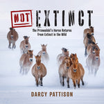 Book cover for NOT Extinct: The Przewalski's Horse Returns from Extinct in the Wild