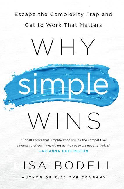 Book cover for Why Simple Wins: Escape the Complexity Trap and Get to Work That Matters