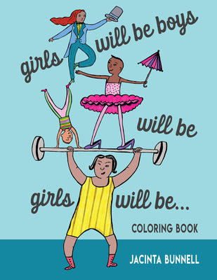 Book cover for Girls Will Be Boys Will Be Girls... Coloring Book