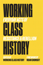 Book cover for Working Class History: Everyday Acts of Resistance & Rebellion