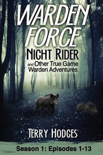 Book cover for Warden Force: Night Rider and Other True Game Warden Adventures: Episodes 1-13
