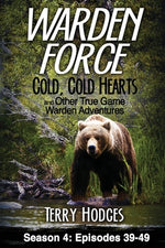 Book cover for Warden Force: Cold, Cold Hearts and Other True Game Warden Adventures: Episodes 39 - 49