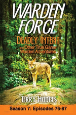 Book cover for Warden Force: Deadly Intent and Other True Game Warden Adventures: Episodes 76 - 87