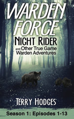 Book cover for Warden Force: Night Rider and Other True Game Warden Adventures: Episodes 1-13