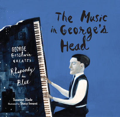 Book cover for The Music in George's Head: George Gershwin Creates Rhapsody in Blue