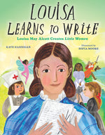 Book cover for Louisa Learns to Write: Louisa May Alcott Creates Little Women