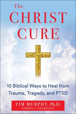 Book cover for The Christ Cure: 10 Biblical Ways to Heal from Trauma, Tragedy, and Ptsd