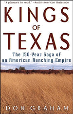 Book cover for Kings of Texas: The 150-Year Saga of an American Ranching Empire