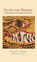 Book cover for Facing the Dragon: Confronting Personal and Spiritual Grandiosity