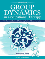 Book cover for Group Dynamics in Occupational Therapy: The Theoretical Basis and Practice Application of Group Intervention