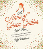 Book cover for The Anne of Green Gables Cookbook: Charming Recipes from Anne and Her Friends in Avonlea