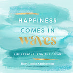 Book cover for Happiness Comes in Waves: Life Lessons from the Ocean
