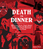 Book cover for Death for Dinner Cookbook: 60 Gorey-Good, Plant-Based Drinks, Meals, and Munchies Inspired by Your Favorite Horror Films