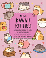 Book cover for Mini Kawaii Kitties: Learn How to Draw 75 Cats in All Their Glory