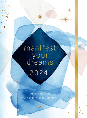 Book cover for Manifest Your Dreams 2024 Weekly Planner: July 2023 - December 2024