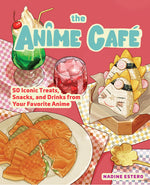 Book cover for Anime Café: 50 Iconic Treats, Snacks, and Drinks from Your Favorite Anime