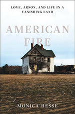 Book cover for American Fire: Love, Arson, and Life in a Vanishing Land