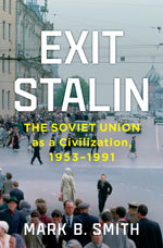 Book cover for Exit Stalin: The Soviet Union as a Civilization, 1953-1991