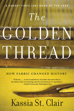 Book cover for The Golden Thread: How Fabric Changed History
