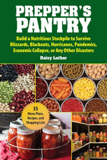 Book cover for Prepper's Pantry: Build a Nutritious Stockpile to Survive Blizzards, Blackouts, Hurricanes, Pandemics, Economic Collapse, or Any Other Disasters