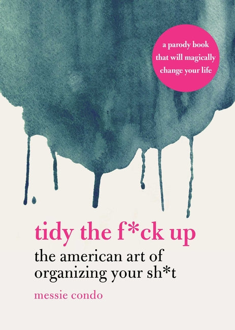 Book cover for Tidy the F*ck Up: The American Art of Organizing Your Sh*t