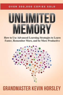 Book cover for Unlimited Memory: How to Use Advanced Learning Strategies to Learn Faster, Remember More and be More Productive