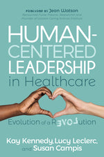 Book cover for Human-Centered Leadership in Healthcare: Evolution of a Revolution