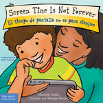 Book cover for Screen Time Is Not Forever / El Tiempo de Pantalla No Es Para Siempre