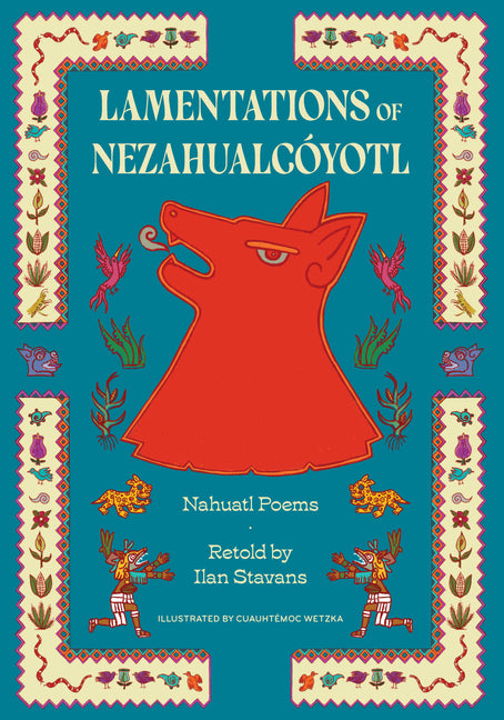 Book cover for Lamentations of Nezahualcóyotl: Nahuatl Poems