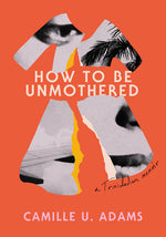 Book cover for How to Be Unmothered: A Trinidadian Memoir